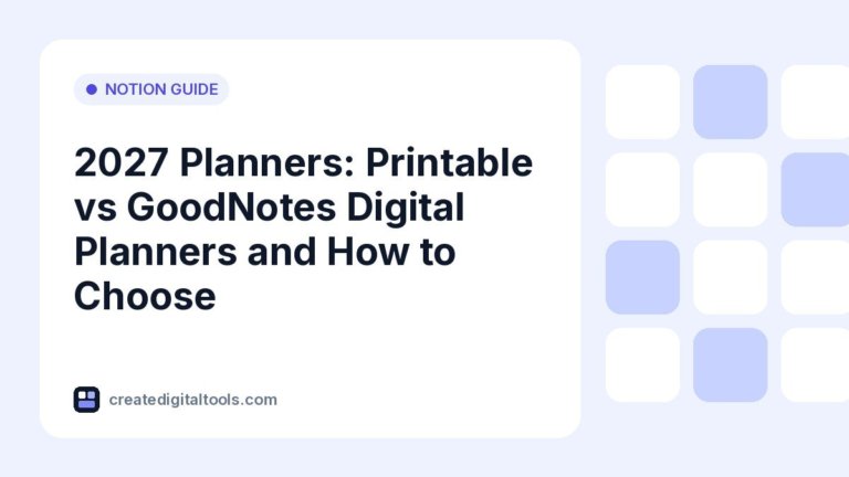 2027 Planners: Printable vs GoodNotes Digital Planners and How to Choose