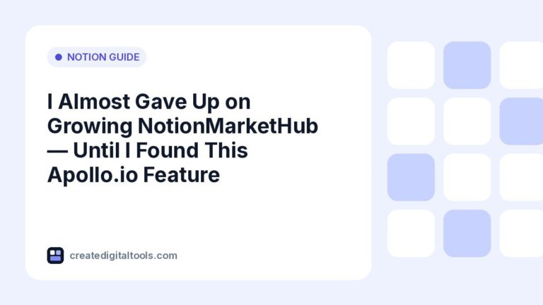 I Almost Gave Up on Growing NotionMarketHub — Until I Found This Apollo.io Feature