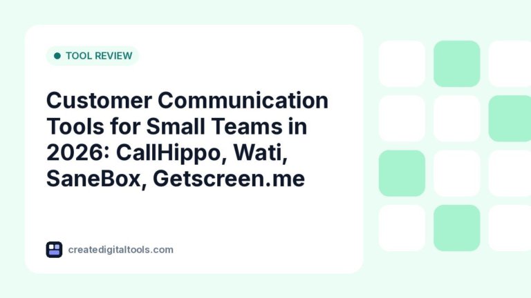 Customer Communication Tools for Small Teams in 2026: CallHippo, Wati, SaneBox, Getscreen.me