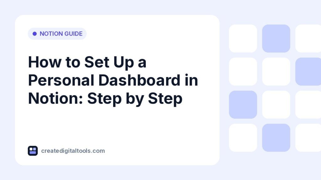 How to Set Up a Personal Dashboard in Notion: Step by Step