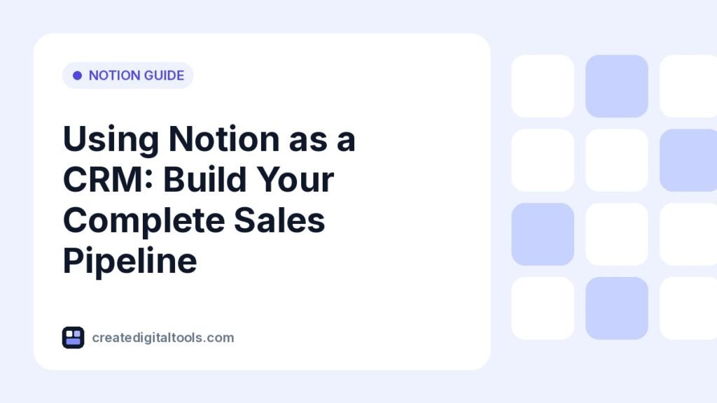 Using Notion as a CRM: Build Your Complete Sales Pipeline