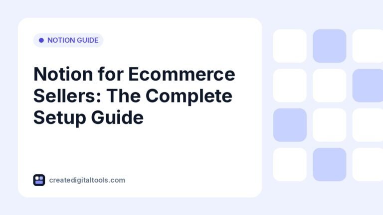 Notion for Ecommerce Sellers: The Complete Setup Guide