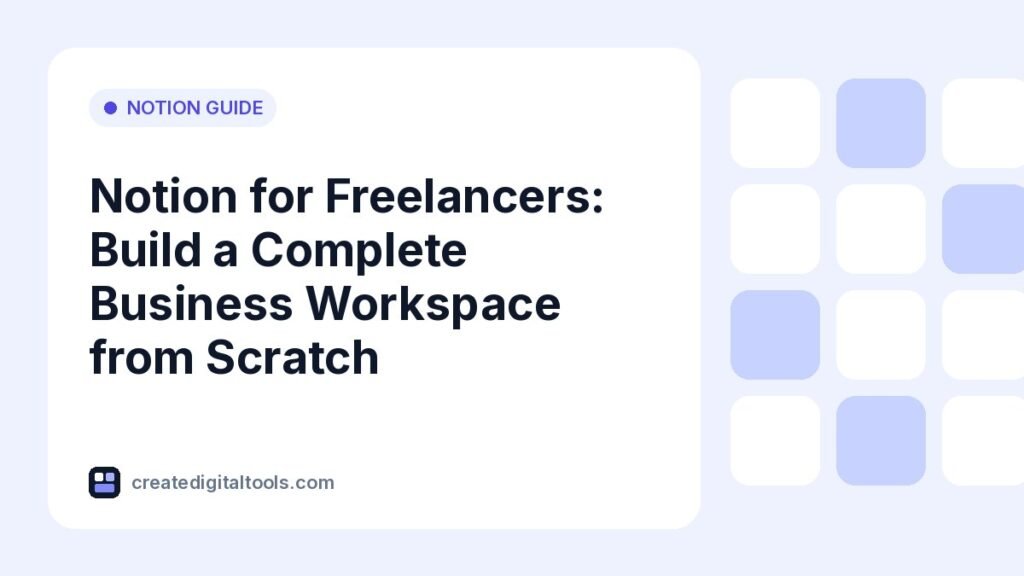 Notion for Freelancers: Build a Complete Business Workspace from Scratch