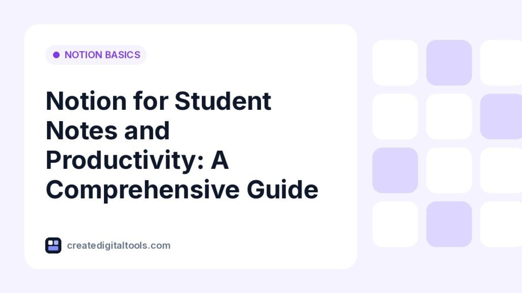 Notion for Student Notes and Productivity: A Comprehensive Guide