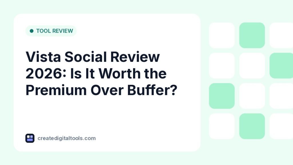 Vista Social Review 2026: Is It Worth the Premium Over Buffer?